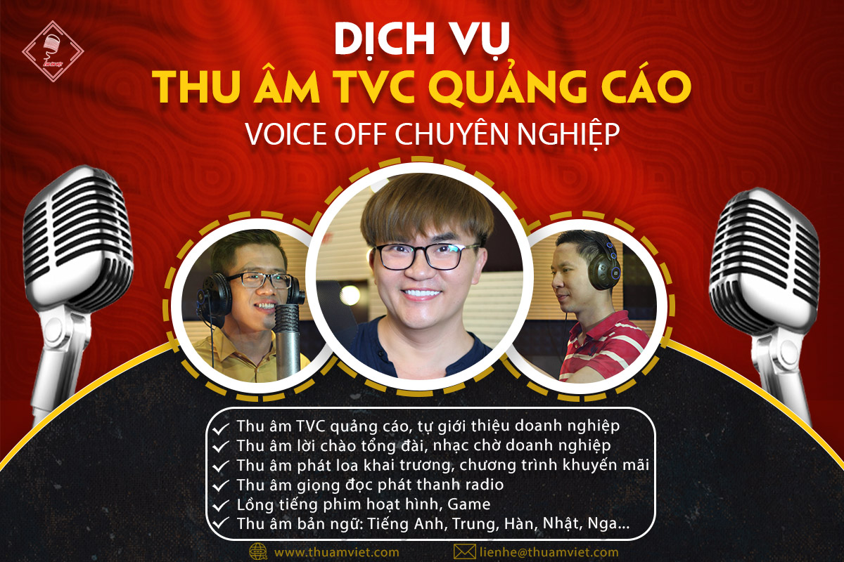 Thu Âm TVC Quảng cáo - Giọng Đọc Voice Off Chuyên Nghiệp