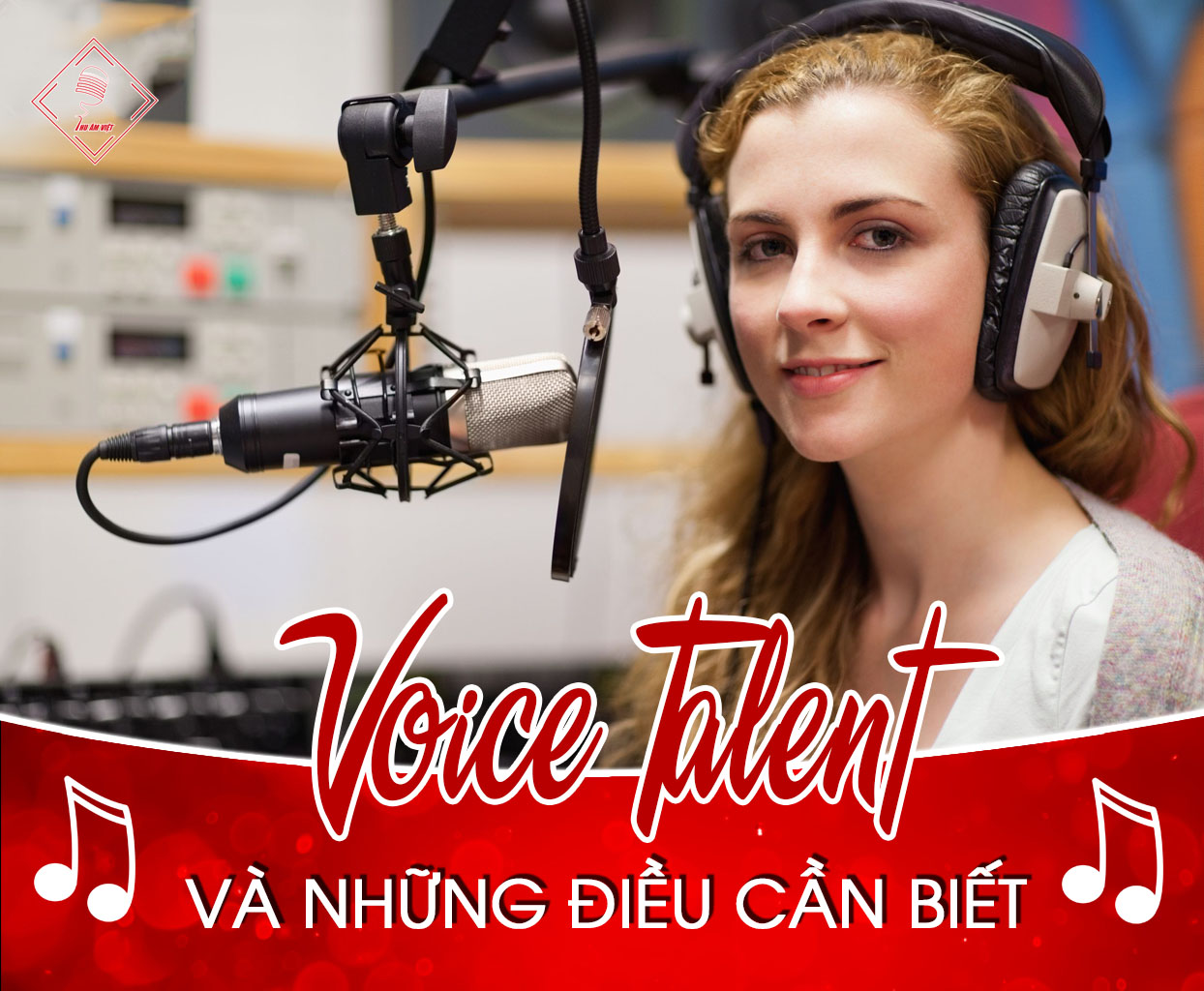 Voice talent là gì? Những Voice talent nổi tiếng hiện nay