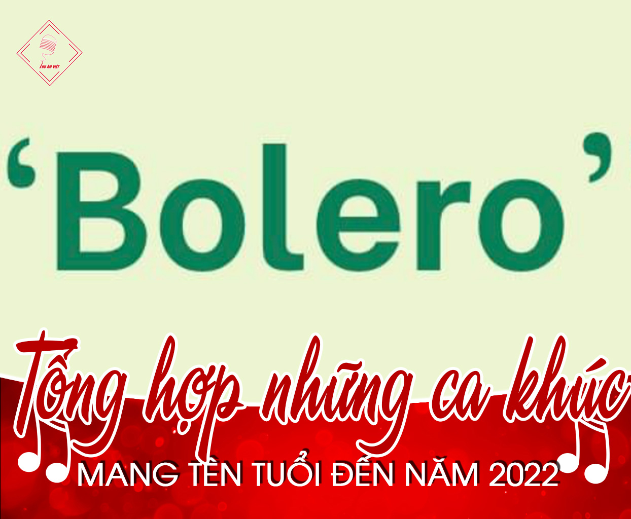 Tổng hợp những ca khúc bolero hay mang tên tuổi đến năm 2022