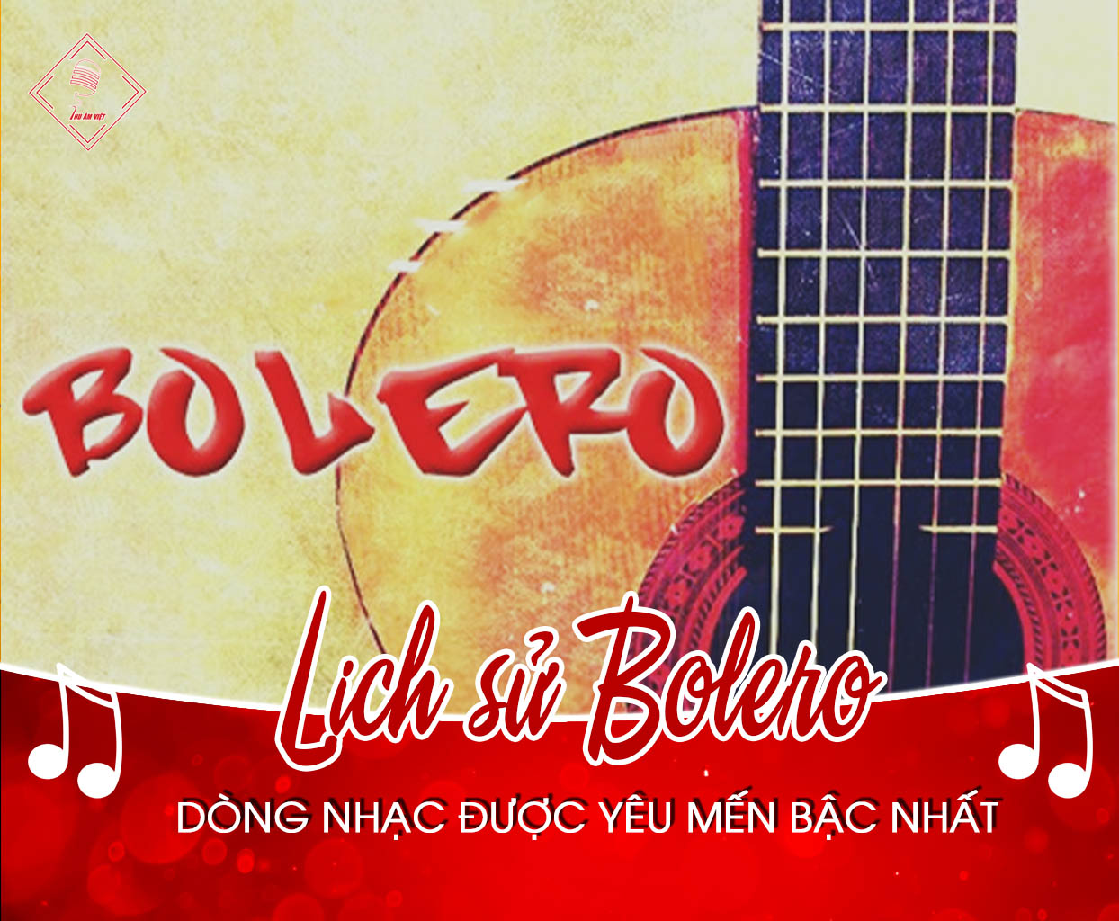 Tìm hiểu lịch sử dòng nhạc Bolero và Bolero trong đời sống hiện nay
