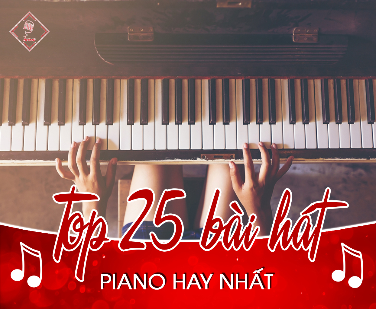 Top 25 bài hát Piano tình cảm lãng mạn hay nhất hiện nay