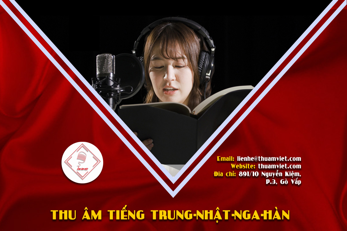 Dịch Vụ Thu Âm Voice Tiếng Trung - Hàn - Nga - Nhật