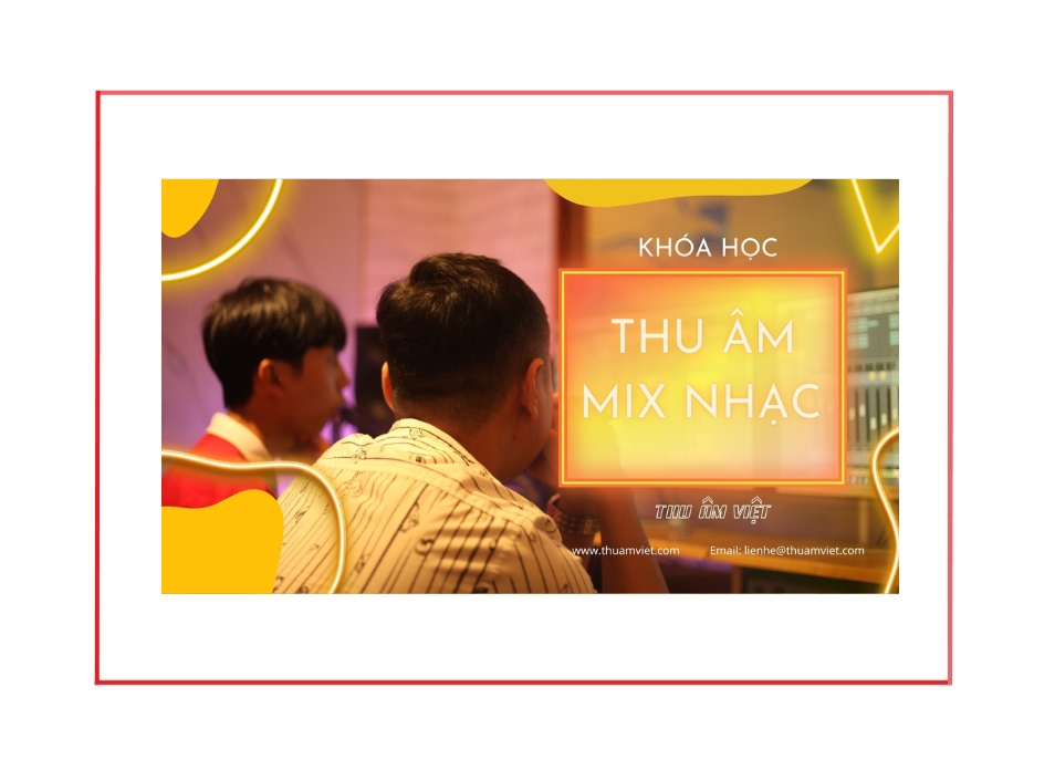 Khoá học thu âm mix nhạc - Anh Minh | Thu Âm Việt