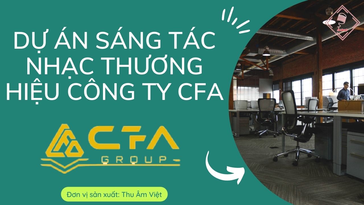 dự án sáng tác nhạc công ty CFA - Thu Âm Việt