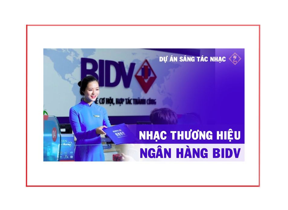 DỰ ÁN SÁNG TÁC NHẠC THƯƠNG HIỆU NGÂN HÀNG BIDV