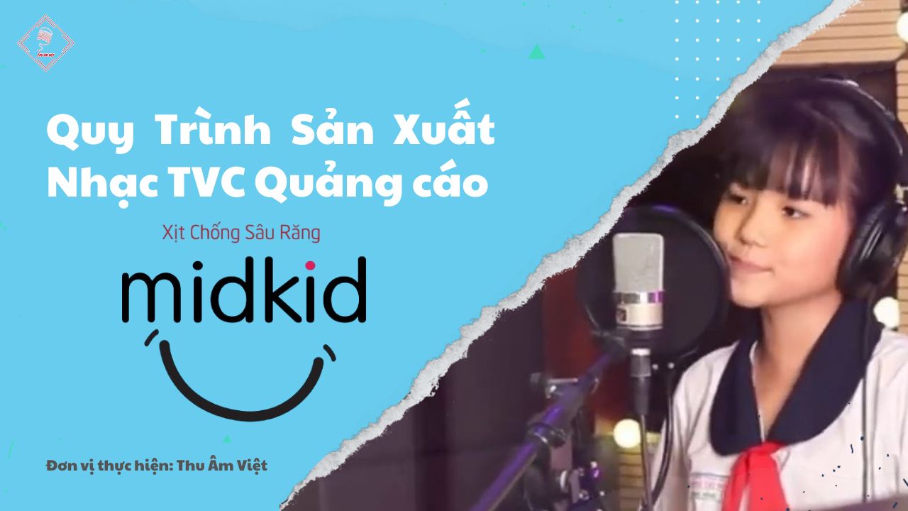 Quy trình sáng tác nhạc TVC quảng cáo Midkid