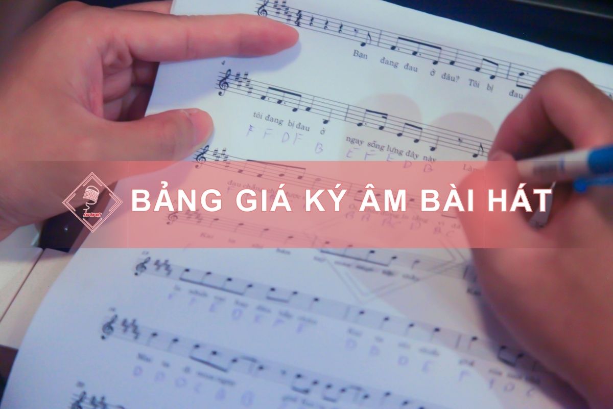 Bảng Giá Dịch Vụ Ký Âm Bài Hát