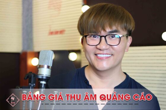 Bảng Giá Dịch Vụ Thu Âm  Quảng Cáo